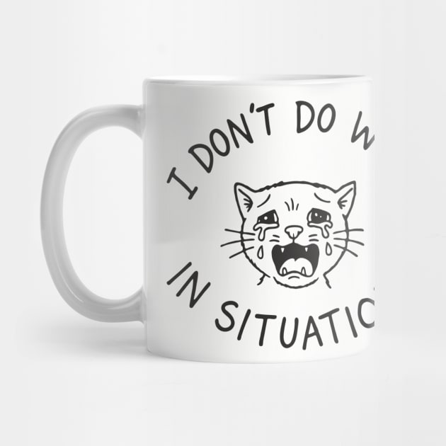 I Don't Do Well In Situations Socially Awkward by Anticorporati